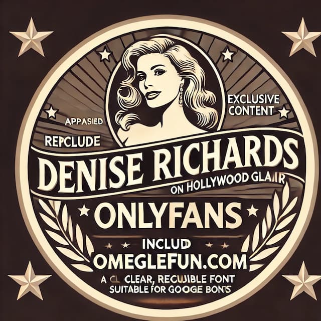 Denise Richards on OnlyFans: Exclusive Content Revealed